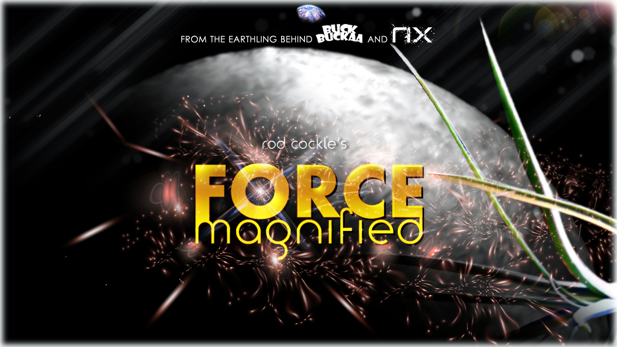 FORCE magnified by Rod Cockle